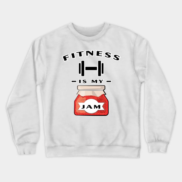 Fitness Is My Jam Crewneck Sweatshirt by DesignWood-Sport